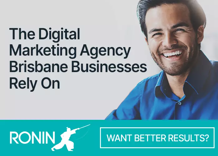 Ronin Digital Marketing Brisbane Want Better Results